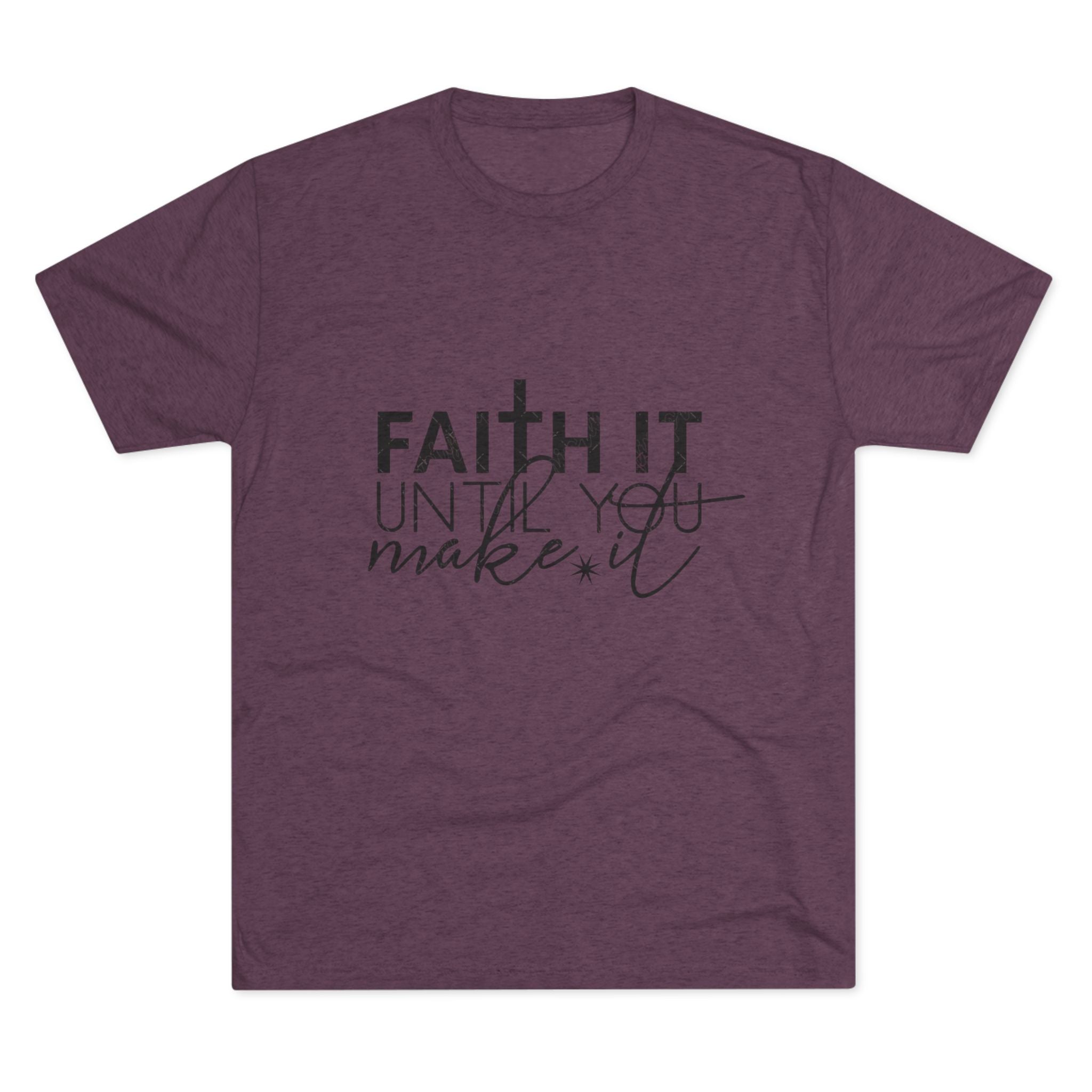 Faith It Until You Make It Tee, Inspirational T-Shirt, Unisex Crew Neck, Motivational Apparel, Christian Gift, Everyday Wear