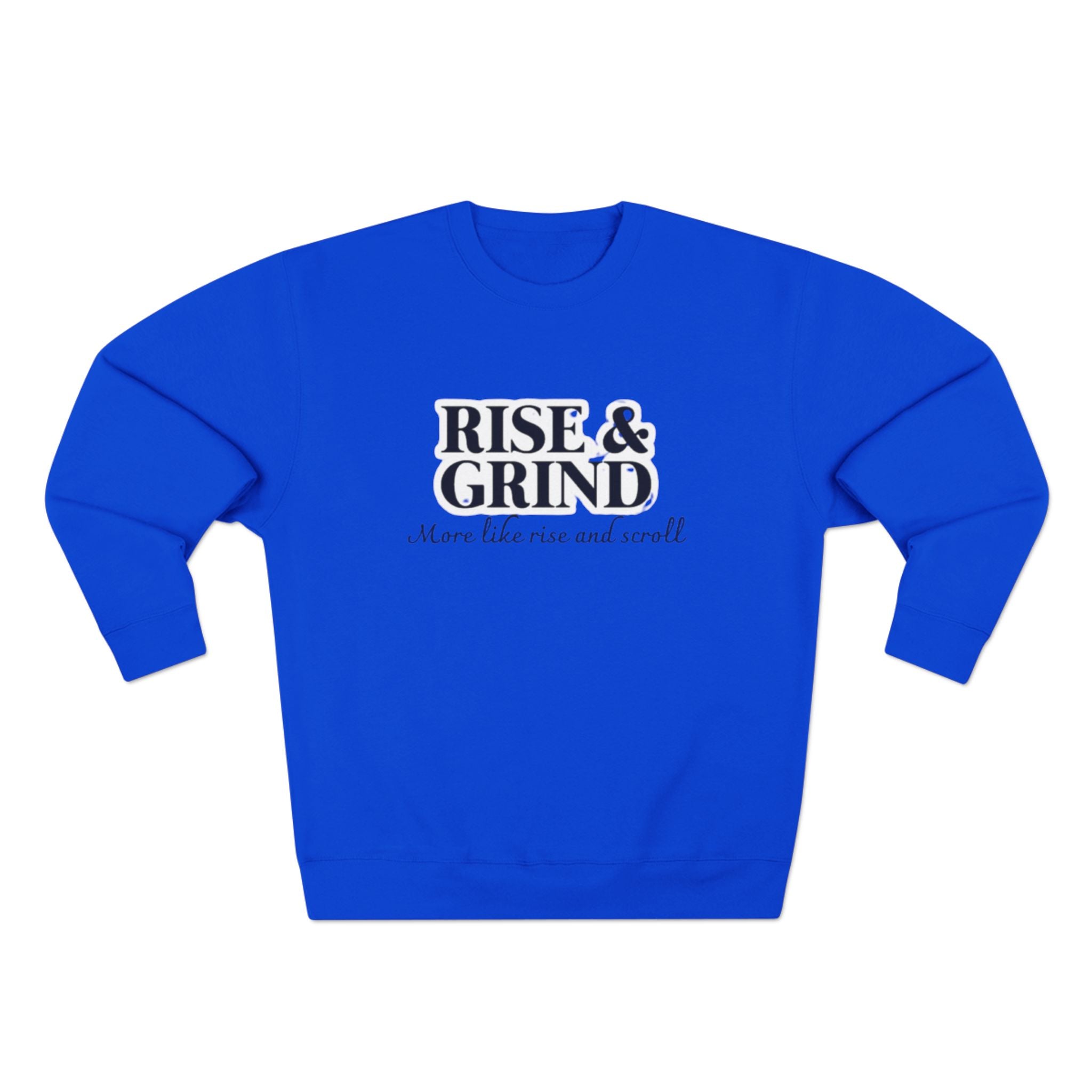 Motivational Crewneck Sweatshirt - Rise & Grind, Cozy Sweatshirt, Inspirational Gift, Casual Wear, Fitness Apparel, Perfect for Workouts