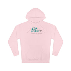 Stay Positive Hoodie, Unisex Hooded Sweatshirt for Comfortable Vibes, Perfect Gift for Friends and Family, Casual Wear, Motivational Apparel