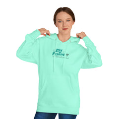 Stay Positive Hoodie, Unisex Hooded Sweatshirt for Comfortable Vibes, Perfect Gift for Friends and Family, Casual Wear, Motivational Apparel