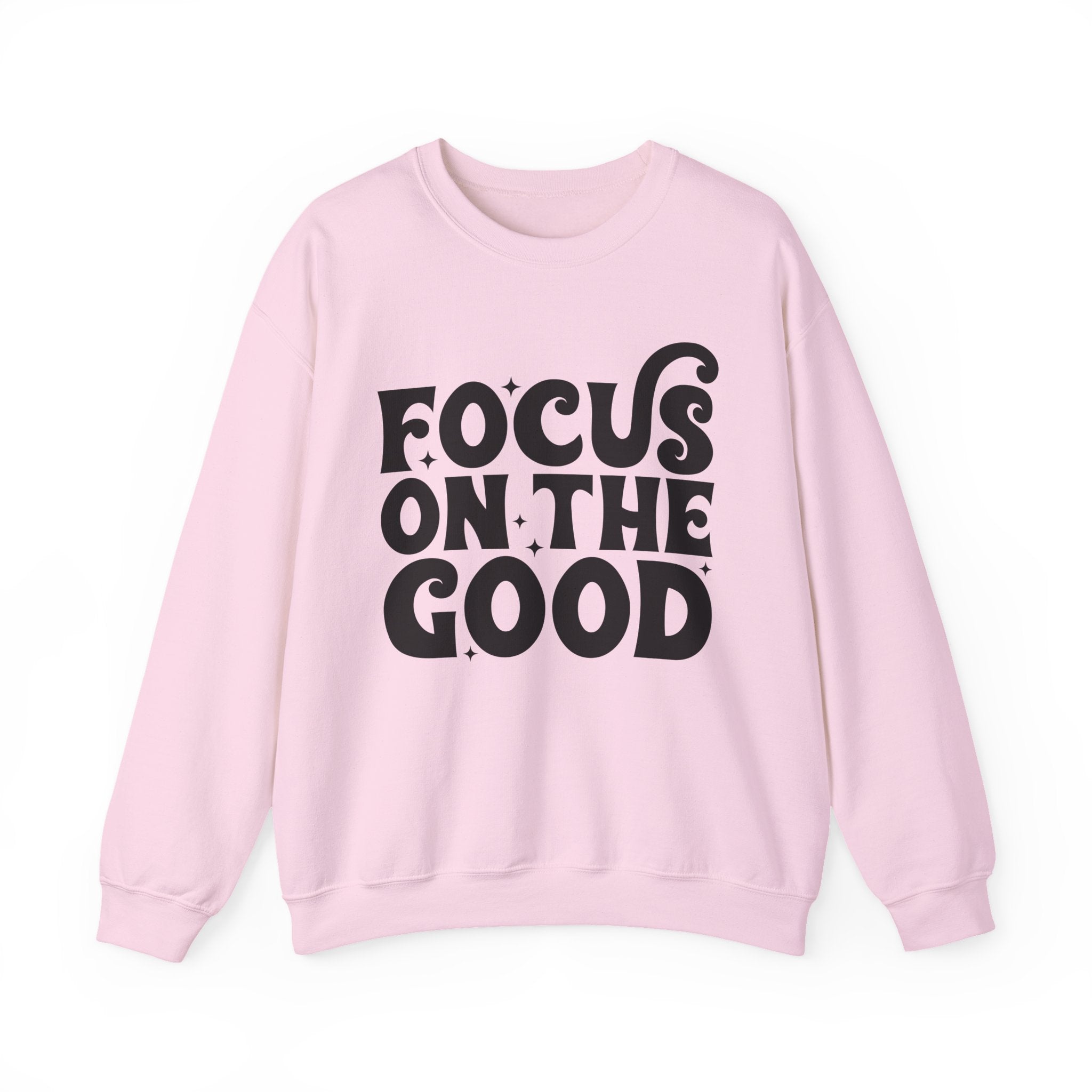 Focus on the Good Crewneck Sweatshirt - Inspirational Gift, Cozy Layer, Unisex Sweat, Positive Vibes Apparel, Everyday Wear