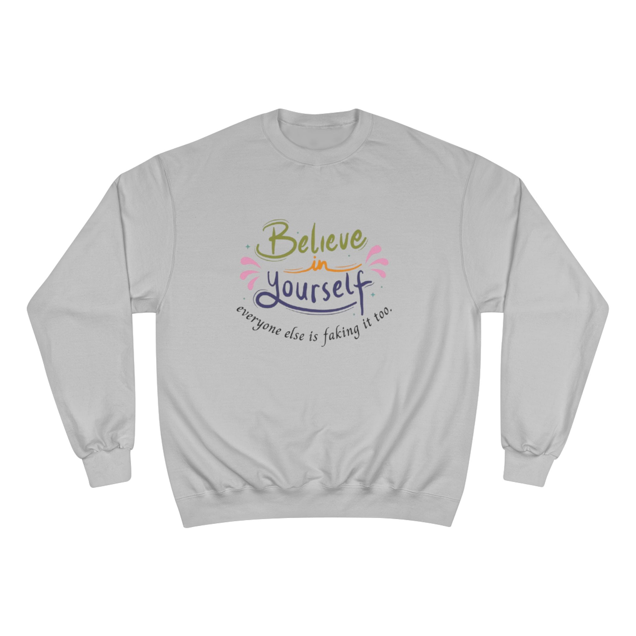 Empowering Quote Sweatshirt - Believe in Yourself, Motivational Apparel, Inspirational Gift, Cozy Fashion, Positive Vibes