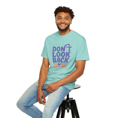 Inspirational Unisex T-Shirt - Don't Look Back - Motivational Tee, Casual Style, Gift for Friends, Positive Affirmation Clothing