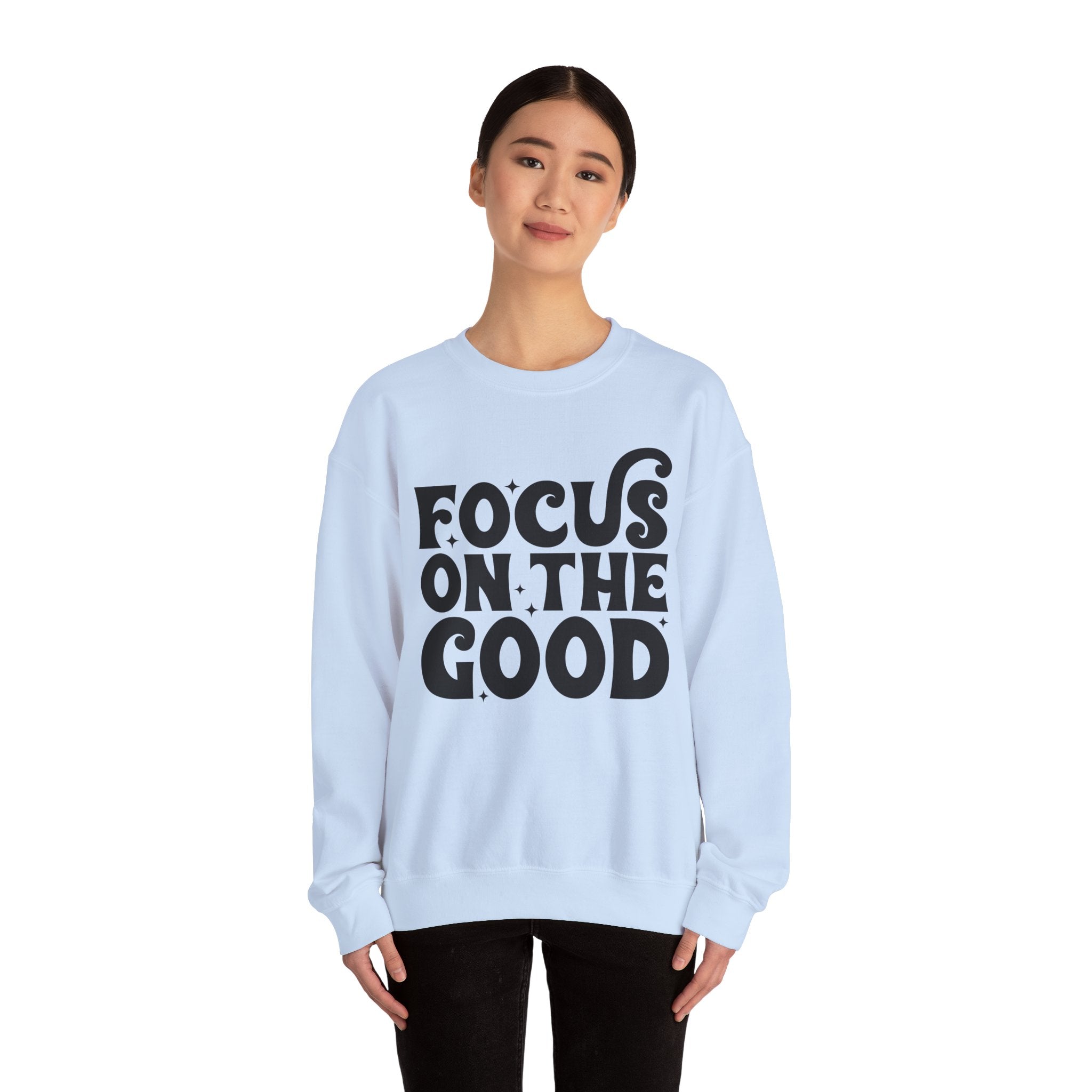 Focus on the Good Crewneck Sweatshirt - Inspirational Gift, Cozy Layer, Unisex Sweat, Positive Vibes Apparel, Everyday Wear