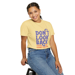 Inspirational Unisex T-Shirt - Don't Look Back - Motivational Tee, Casual Style, Gift for Friends, Positive Affirmation Clothing