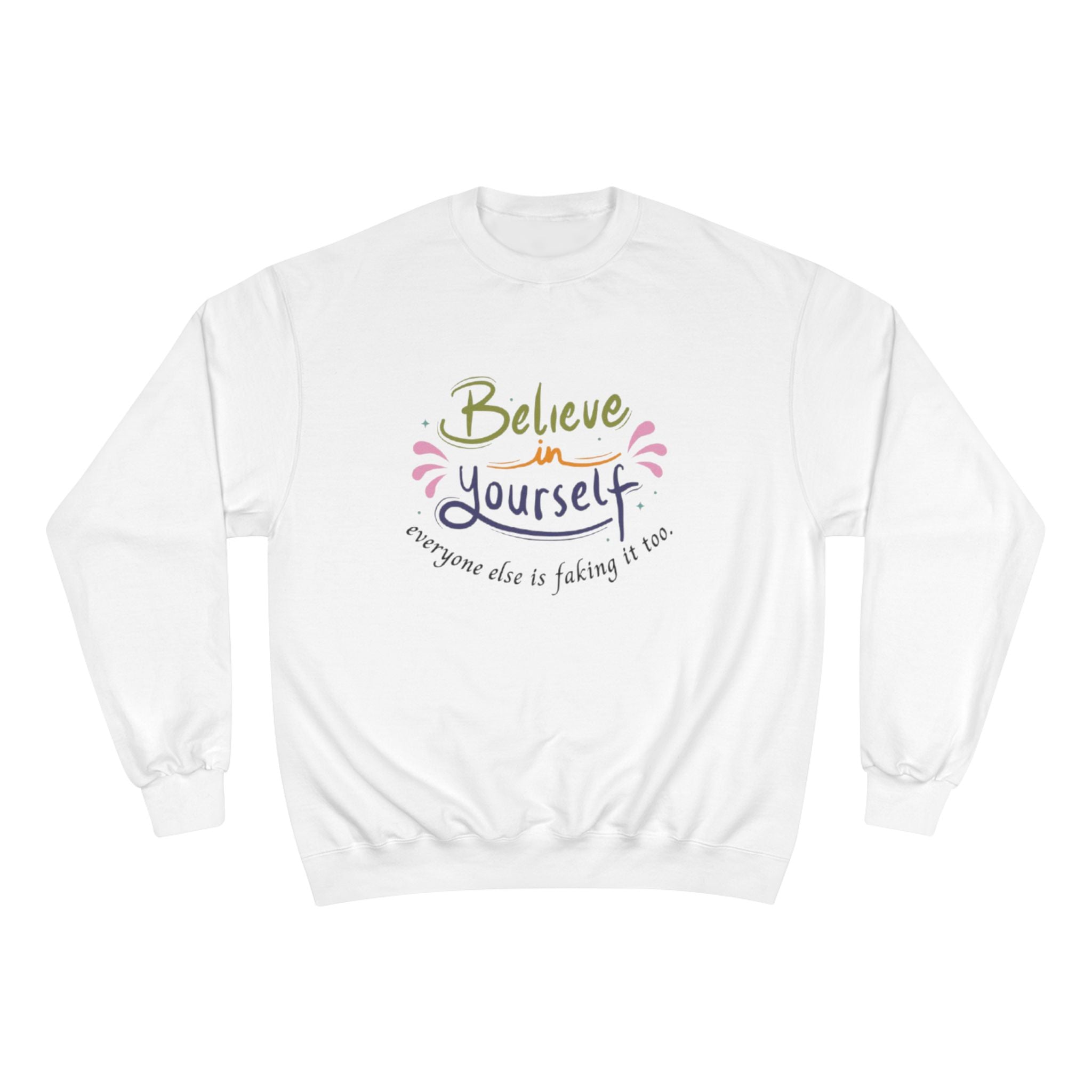 Empowering Quote Sweatshirt - Believe in Yourself, Motivational Apparel, Inspirational Gift, Cozy Fashion, Positive Vibes