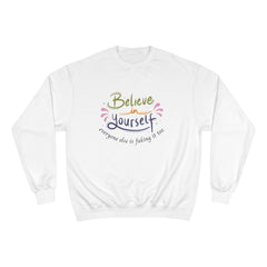 Empowering Quote Sweatshirt - Believe in Yourself, Motivational Apparel, Inspirational Gift, Cozy Fashion, Positive Vibes