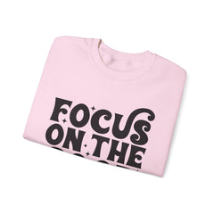 Focus on the Good Crewneck Sweatshirt - Inspirational Gift, Cozy Layer, Unisex Sweat, Positive Vibes Apparel, Everyday Wear