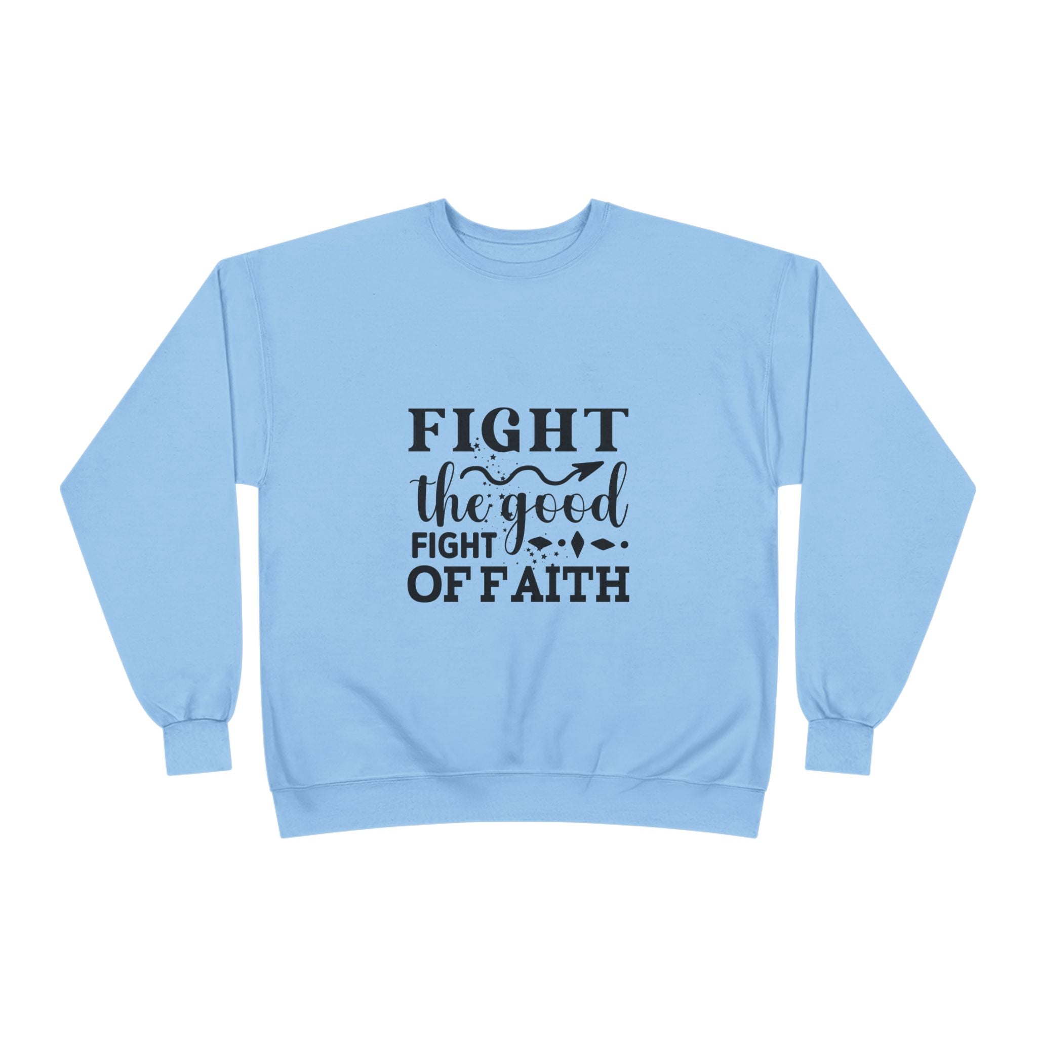 Inspirational Eco-Friendly Crewneck Sweatshirt | Fight the Good Fight of Faith, Motivational Gift, Unisex Apparel, Casual Wear, [...]