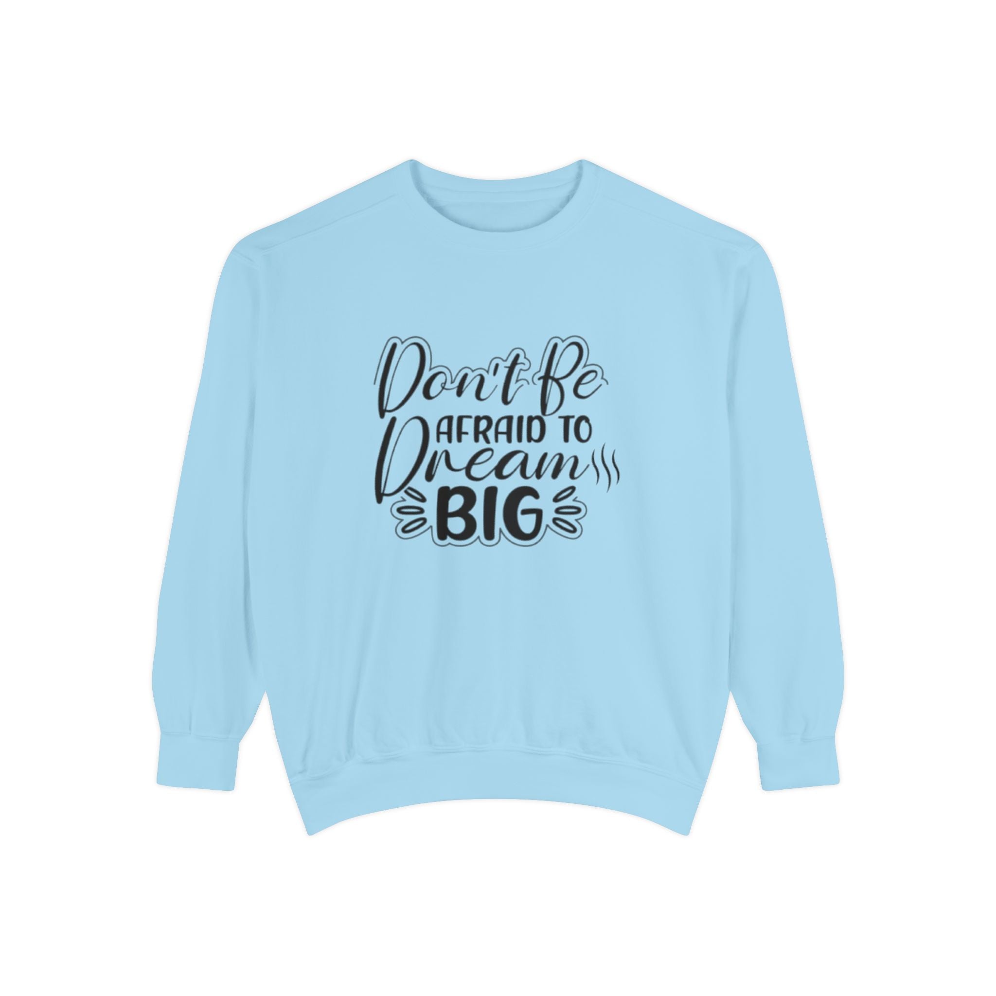 Dream Big Unisex Sweatshirt, Motivational Gift, Cozy Fashion, Inspirational Apparel, Everyday Wear, Warm Layer