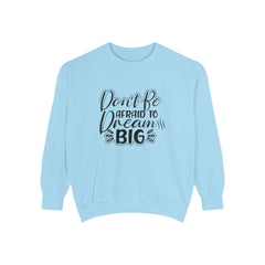 Dream Big Unisex Sweatshirt, Motivational Gift, Cozy Fashion, Inspirational Apparel, Everyday Wear, Warm Layer