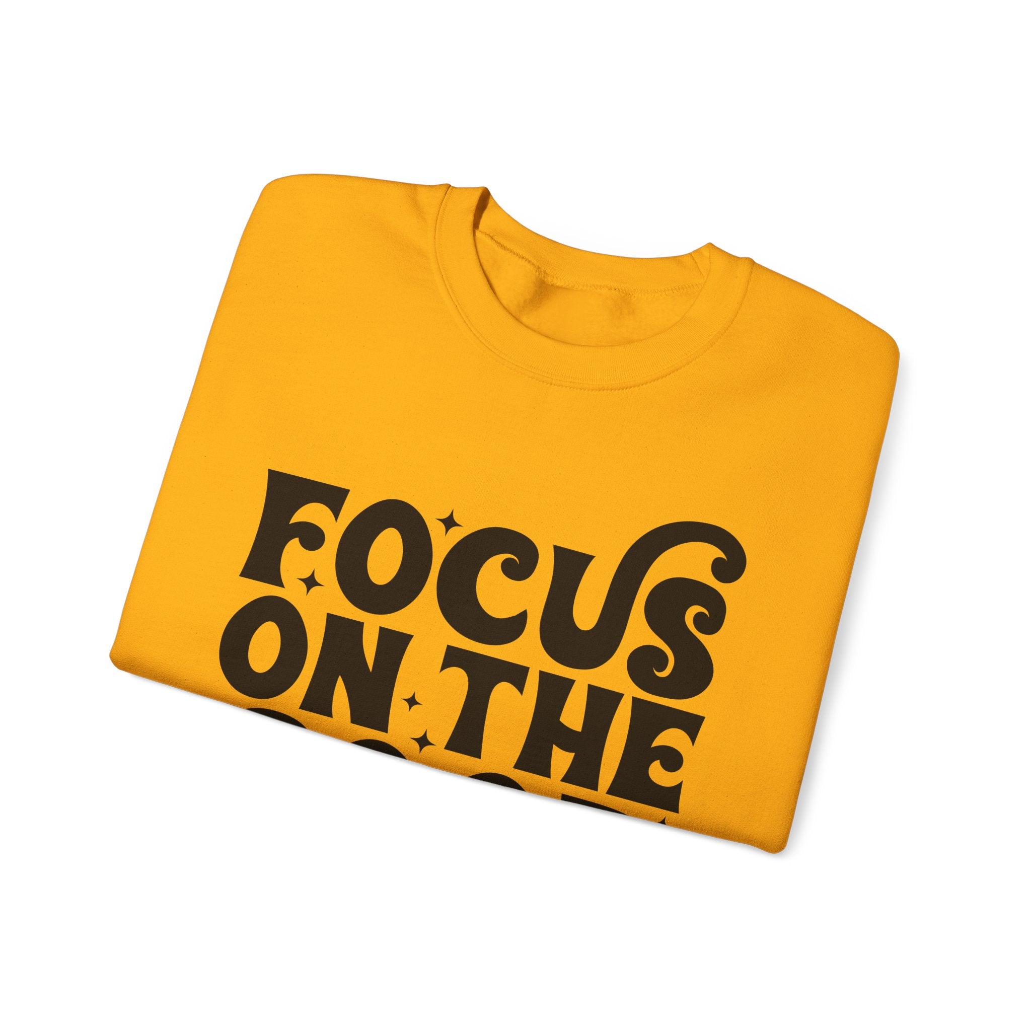 Focus on the Good Crewneck Sweatshirt - Inspirational Gift, Cozy Layer, Unisex Sweat, Positive Vibes Apparel, Everyday Wear