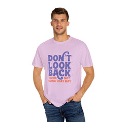 Inspirational Unisex T-Shirt - Don't Look Back - Motivational Tee, Casual Style, Gift for Friends, Positive Affirmation Clothing