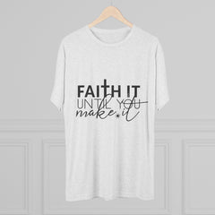 Faith It Until You Make It Tee, Inspirational T-Shirt, Unisex Crew Neck, Motivational Apparel, Christian Gift, Everyday Wear