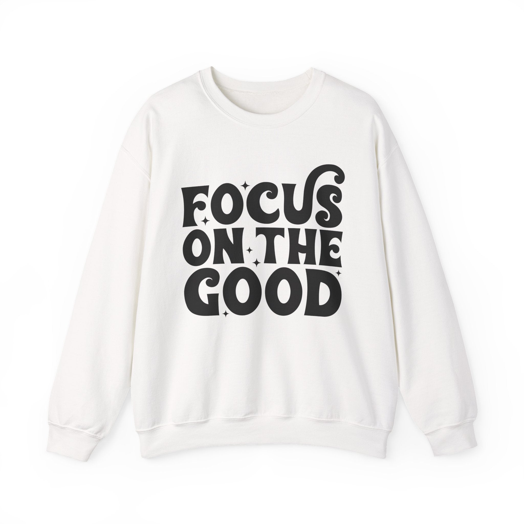 Focus on the Good Crewneck Sweatshirt - Inspirational Gift, Cozy Layer, Unisex Sweat, Positive Vibes Apparel, Everyday Wear