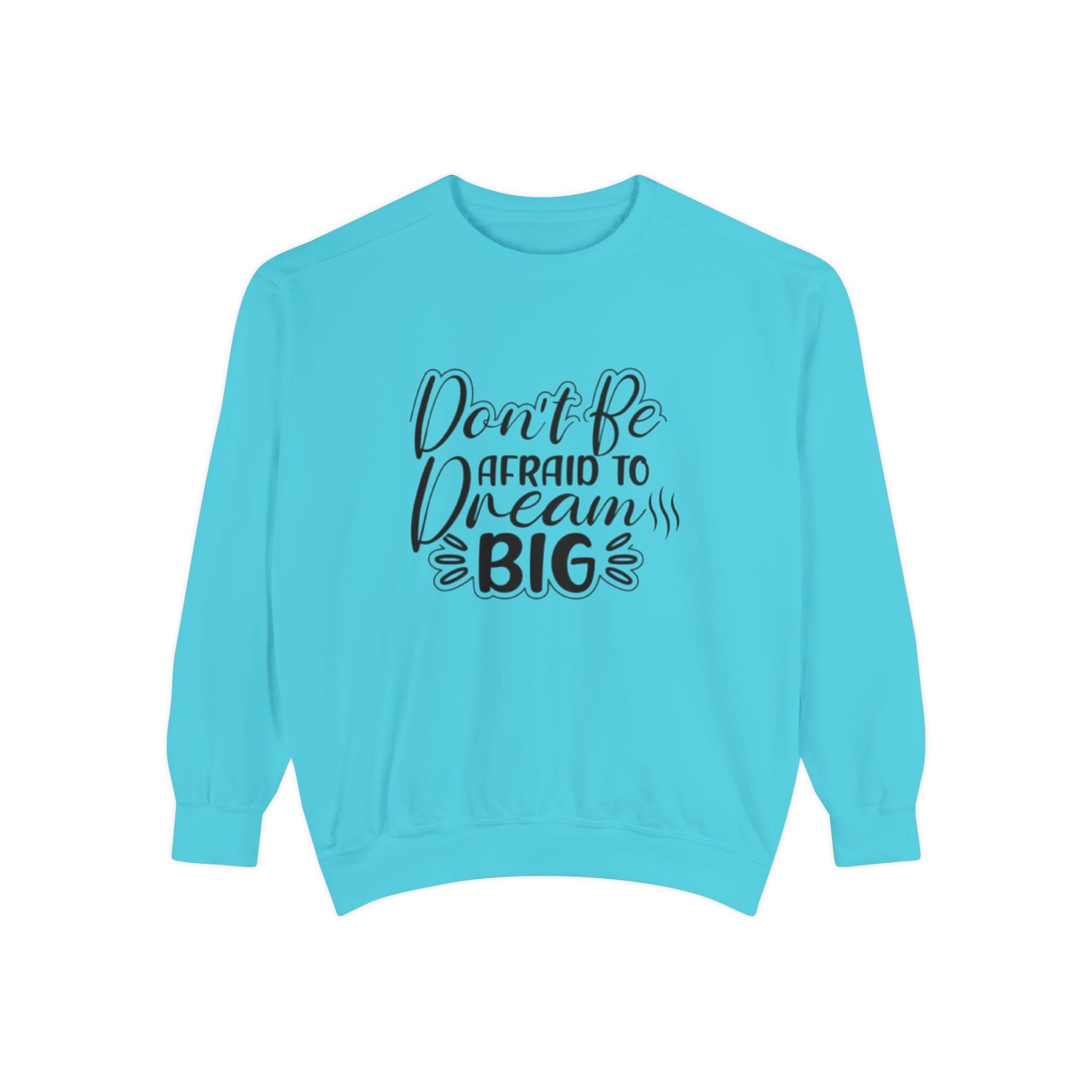 Dream Big Unisex Sweatshirt, Motivational Gift, Cozy Fashion, Inspirational Apparel, Everyday Wear, Warm Layer