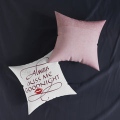 Romantic Square Pillow - Always Kiss Me Goodnight, Cozy Home Decor, Bedroom Accent, Perfect Gift for Couples, Valentine's Day, Wedding