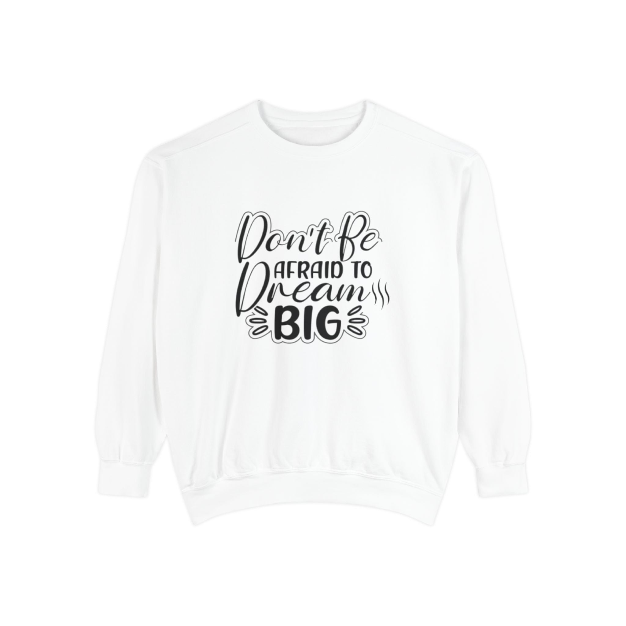 Dream Big Unisex Sweatshirt, Motivational Gift, Cozy Fashion, Inspirational Apparel, Everyday Wear, Warm Layer