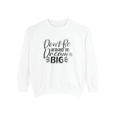 Dream Big Unisex Sweatshirt, Motivational Gift, Cozy Fashion, Inspirational Apparel, Everyday Wear, Warm Layer