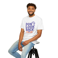 Inspirational Unisex T-Shirt - Don't Look Back - Motivational Tee, Casual Style, Gift for Friends, Positive Affirmation Clothing