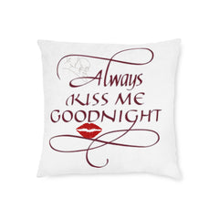 Romantic Square Pillow - Always Kiss Me Goodnight, Cozy Home Decor, Bedroom Accent, Perfect Gift for Couples, Valentine's Day, Wedding