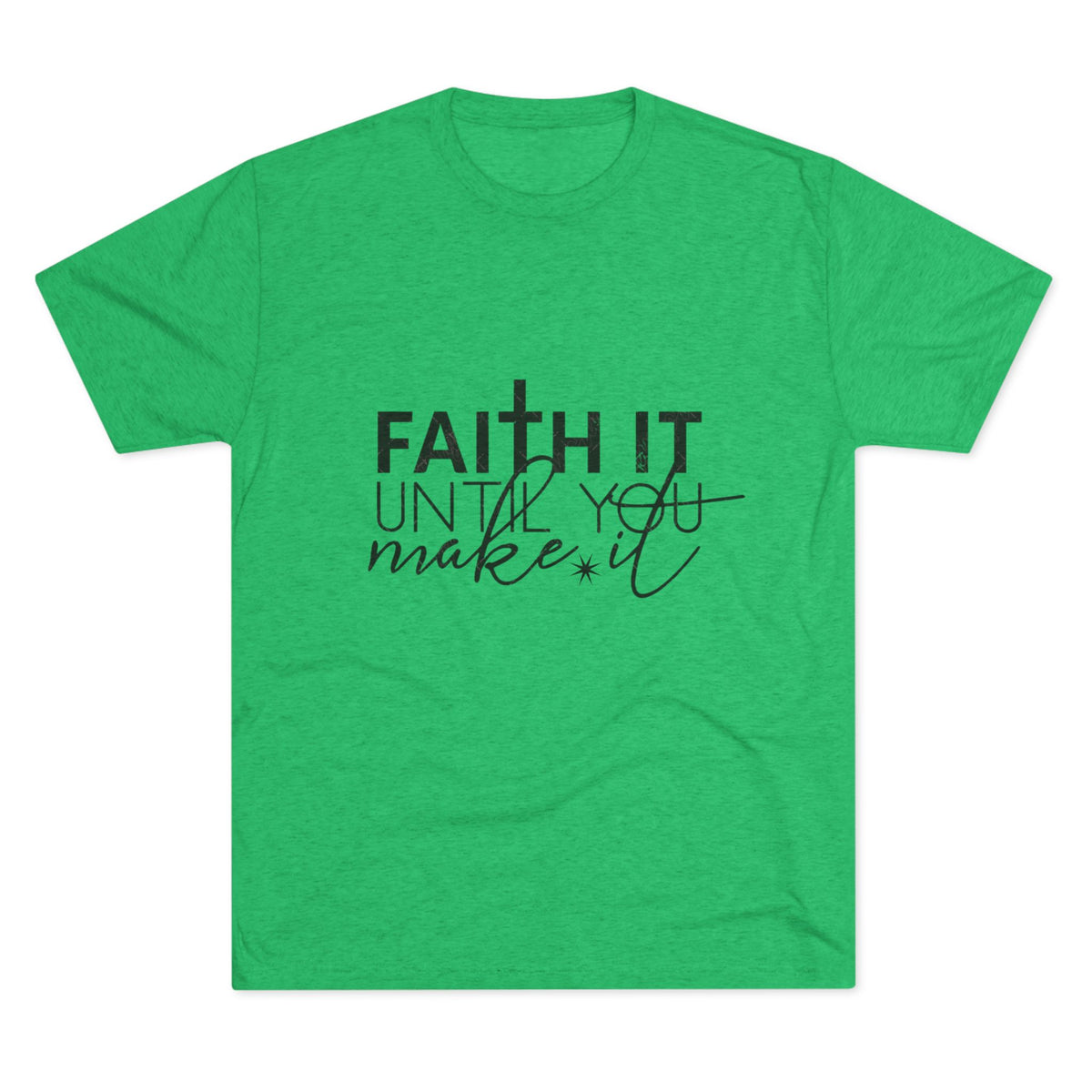 Faith It Until You Make It Tee, Inspirational T-Shirt, Unisex Crew Neck, Motivational Apparel, Christian Gift, Everyday Wear