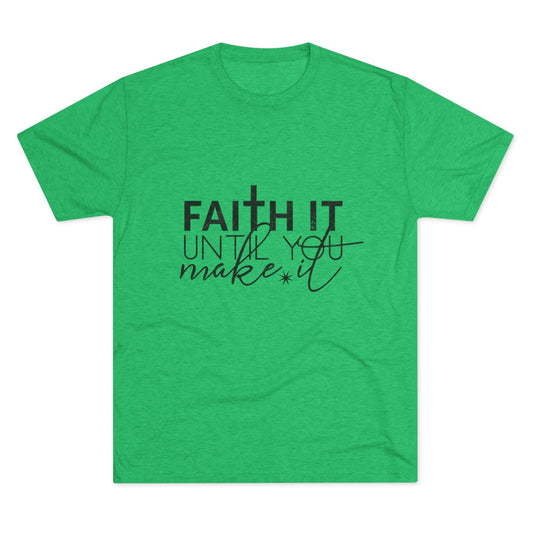 Faith It Until You Make It Tee, Inspirational T-Shirt, Unisex Crew Neck, Motivational Apparel, Christian Gift, Everyday Wear