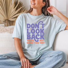 Inspirational Unisex T-Shirt - Don't Look Back - Motivational Tee, Casual Style, Gift for Friends, Positive Affirmation Clothing